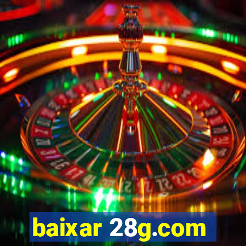 baixar 28g.com